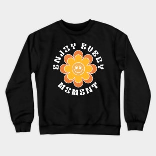Enjoy Every Moment. Retro Vintage Daisy Flower Motivational and Inspirational Quote. White Crewneck Sweatshirt